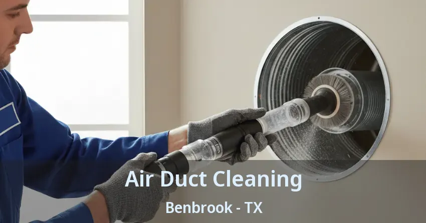 Air Duct Cleaning Benbrook - TX Air Duct Cleaning Benbrook - TX